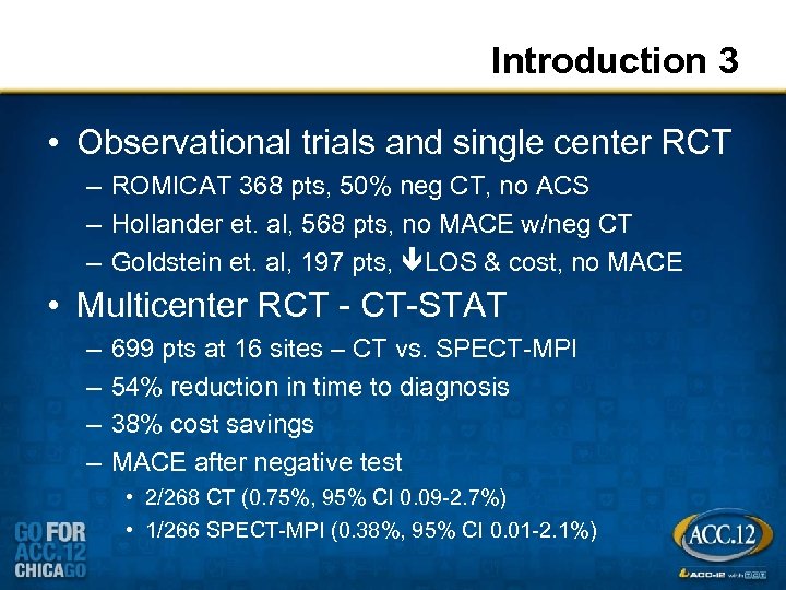 Introduction 3 • Observational trials and single center RCT – ROMICAT 368 pts, 50%