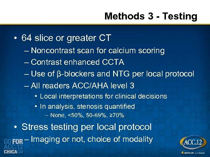 Methods 3 - Testing • 64 slice or greater CT – Noncontrast scan for