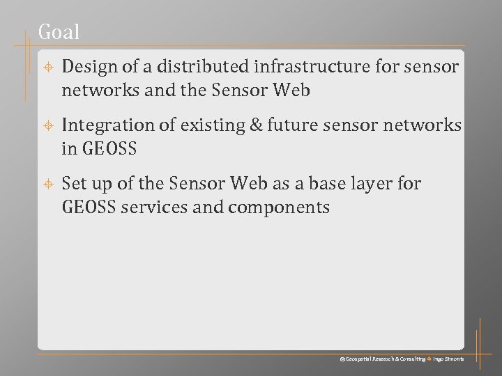 Goal Design of a distributed infrastructure for sensor networks and the Sensor Web Integration