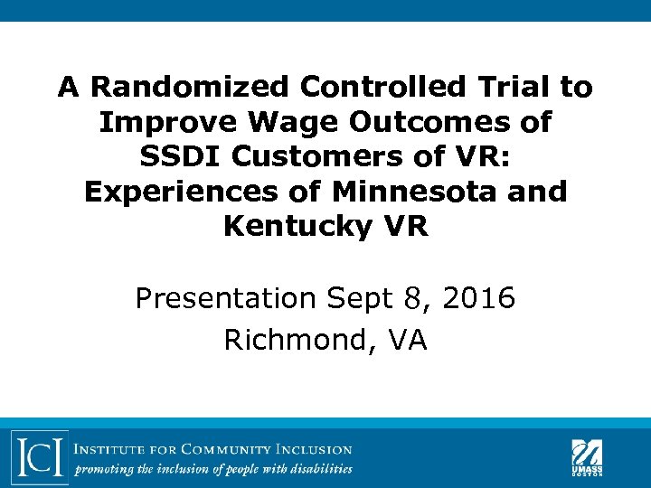 A Randomized Controlled Trial to Improve Wage Outcomes of SSDI Customers of VR: Experiences