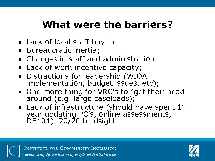 What were the barriers? • • • Lack of local staff buy-in; Bureaucratic inertia;