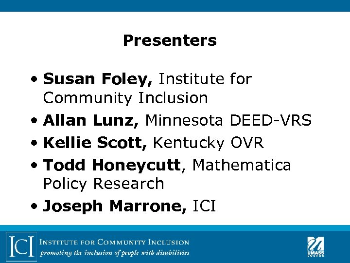 Presenters • Susan Foley, Institute for Community Inclusion • Allan Lunz, Minnesota DEED-VRS •