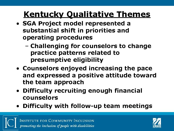 Kentucky Qualitative Themes • SGA Project model represented a substantial shift in priorities and