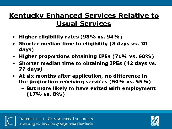 Kentucky Enhanced Services Relative to Usual Services • Higher eligibility rates (98% vs. 94%)