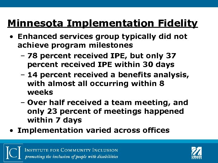 Minnesota Implementation Fidelity • Enhanced services group typically did not achieve program milestones –