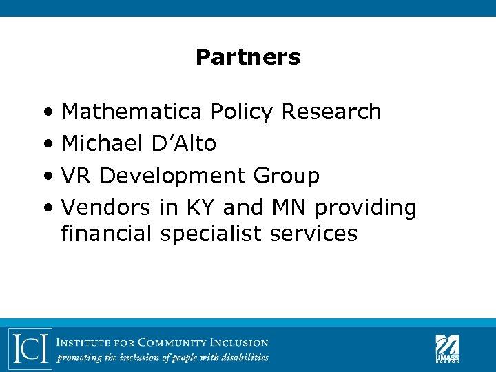 Partners • Mathematica Policy Research • Michael D’Alto • VR Development Group • Vendors