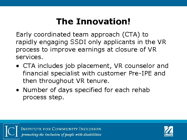 The Innovation! Early coordinated team approach (CTA) to rapidly engaging SSDI only applicants in