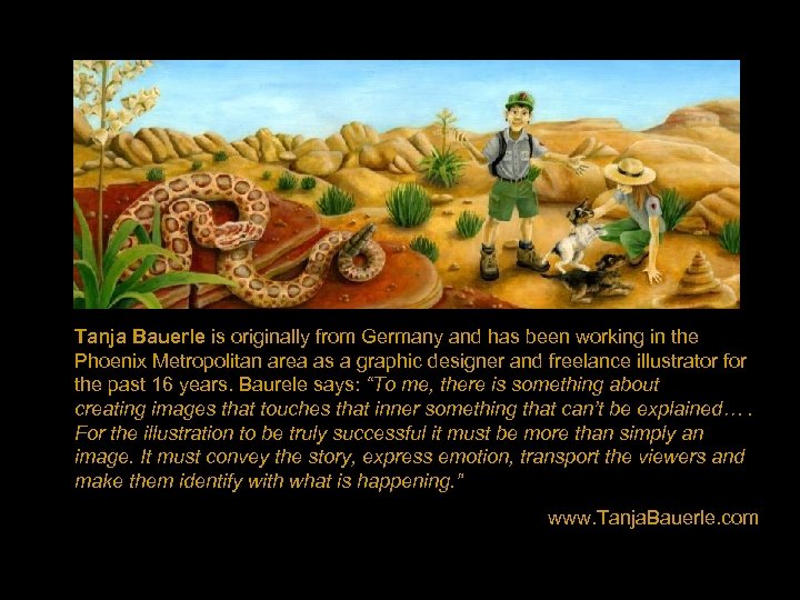 Tanja Bauerle is originally from Germany and has been working in the Phoenix Metropolitan