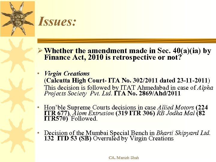 Issues: Ø Whether the amendment made in Sec. 40(a)(ia) by Finance Act, 2010 is