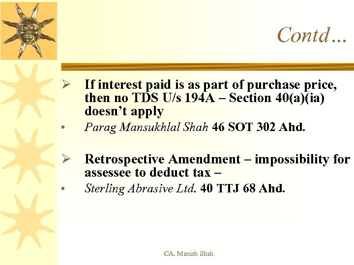 Contd… Ø If interest paid is as part of purchase price, then no TDS