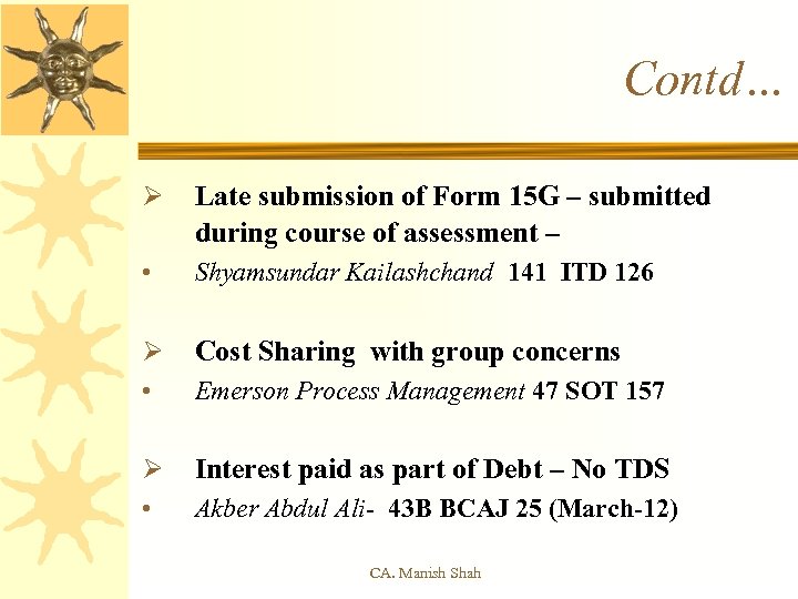 Contd… Ø Late submission of Form 15 G – submitted during course of assessment