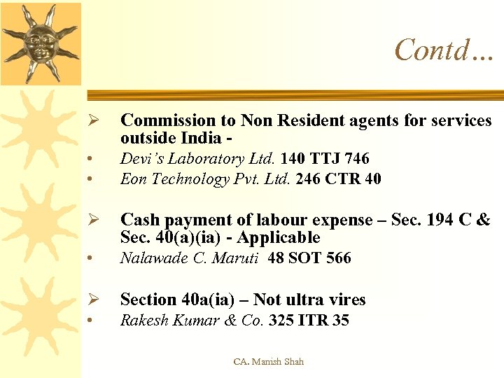 Contd… Ø Commission to Non Resident agents for services outside India - • •