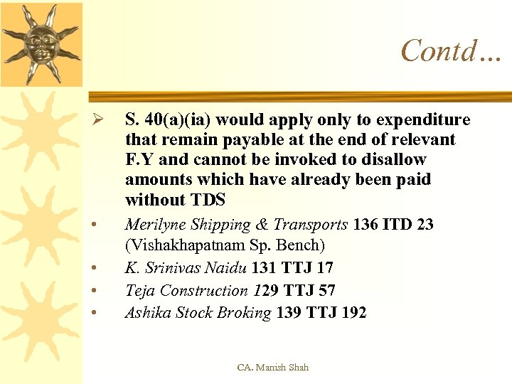 Contd… Ø S. 40(a)(ia) would apply only to expenditure that remain payable at the