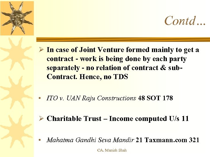 Contd… Ø In case of Joint Venture formed mainly to get a contract -