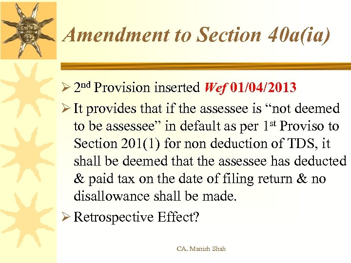 Amendment to Section 40 a(ia) Ø 2 nd Provision inserted Wef 01/04/2013 Ø It
