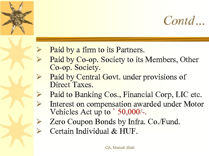 Contd… Ø Paid by a firm to its Partners. Ø Paid by Co-op. Society