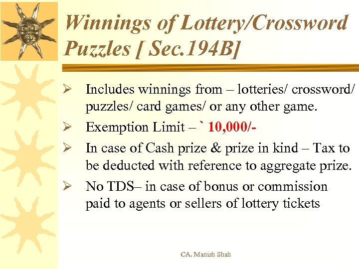 Winnings of Lottery/Crossword Puzzles [ Sec. 194 B] Ø Includes winnings from – lotteries/