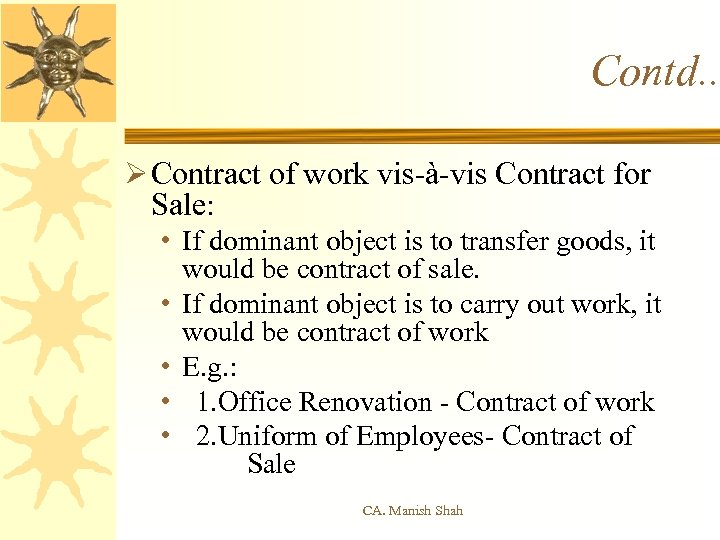 Contd. . Ø Contract of work vis-à-vis Contract for Sale: • If dominant object