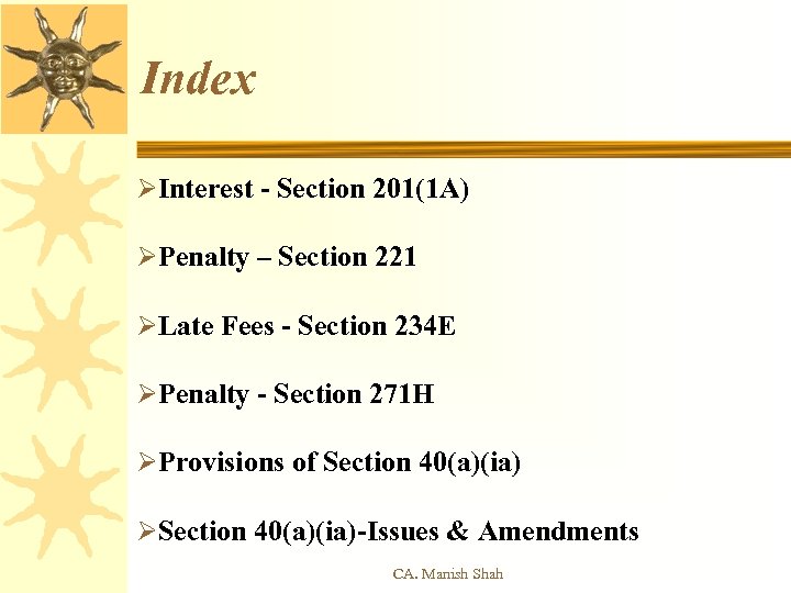 Index ØInterest - Section 201(1 A) ØPenalty – Section 221 ØLate Fees - Section