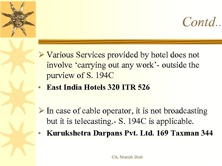Contd. . Ø Various Services provided by hotel does not involve ‘carrying out any