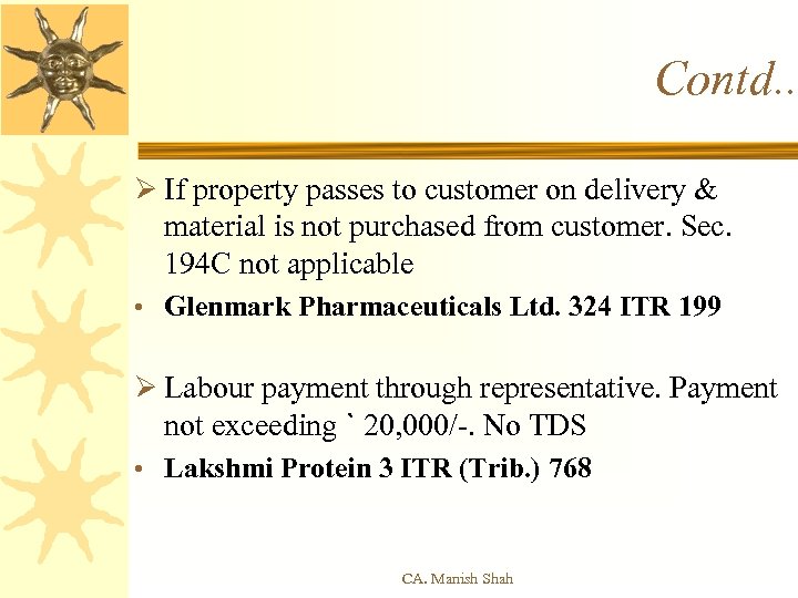 Contd. . Ø If property passes to customer on delivery & material is not