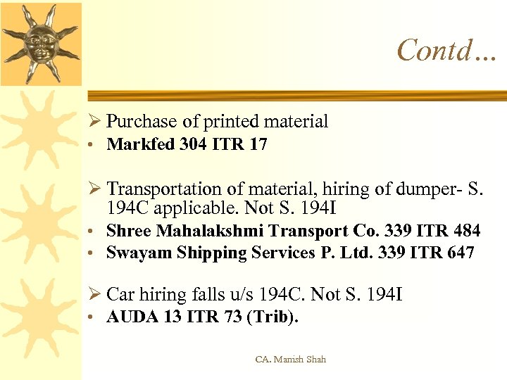 Contd… Ø Purchase of printed material • Markfed 304 ITR 17 Ø Transportation of
