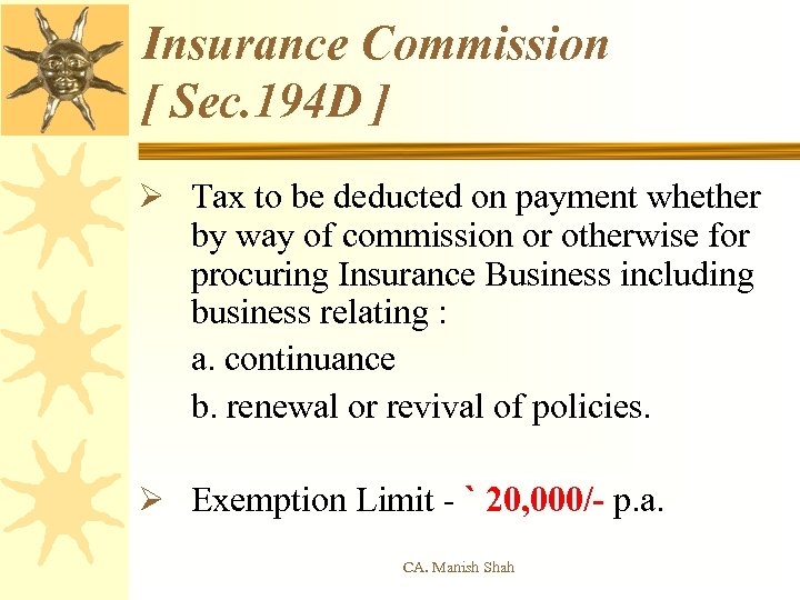 Insurance Commission [ Sec. 194 D ] Ø Tax to be deducted on payment