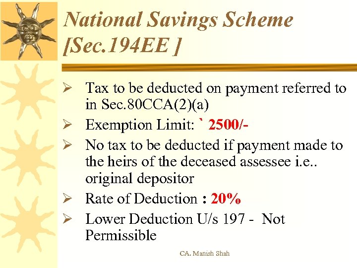 National Savings Scheme [Sec. 194 EE ] Ø Tax to be deducted on payment
