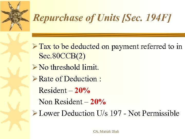 Repurchase of Units [Sec. 194 F] Ø Tax to be deducted on payment referred