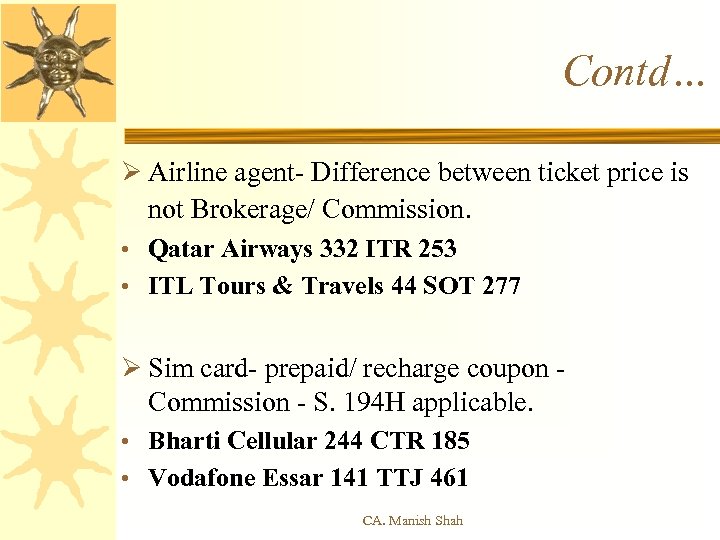 Contd… Ø Airline agent- Difference between ticket price is not Brokerage/ Commission. • Qatar