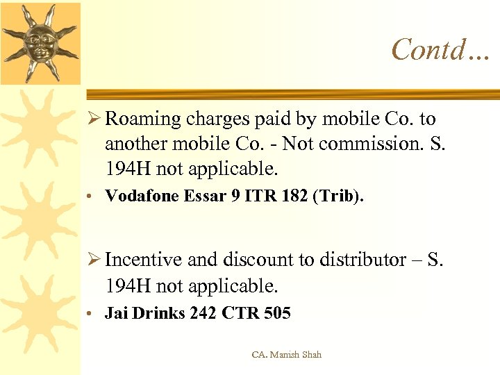 Contd… Ø Roaming charges paid by mobile Co. to another mobile Co. - Not