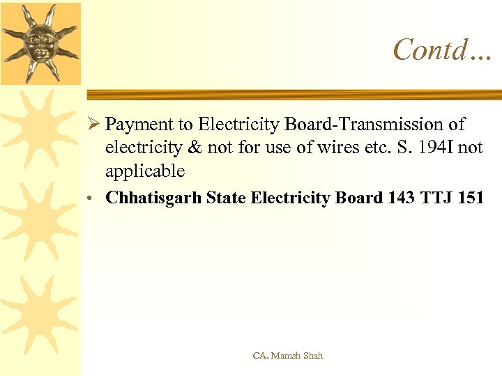 Contd… Ø Payment to Electricity Board-Transmission of electricity & not for use of wires