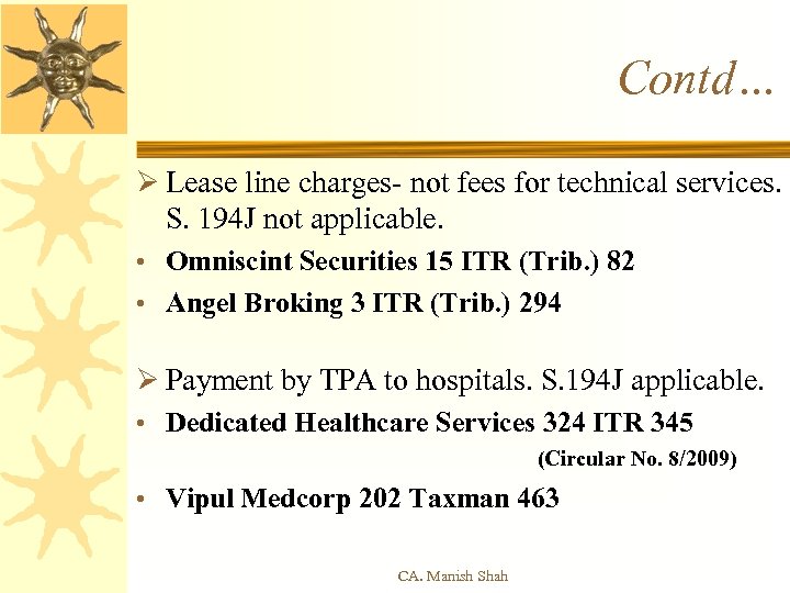 Contd… Ø Lease line charges- not fees for technical services. S. 194 J not
