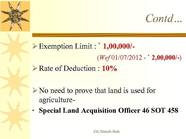 Contd… Ø Exemption Limit : ` 1, 000/ (Wef 01/07/2012 - ` 2, 000/-)
