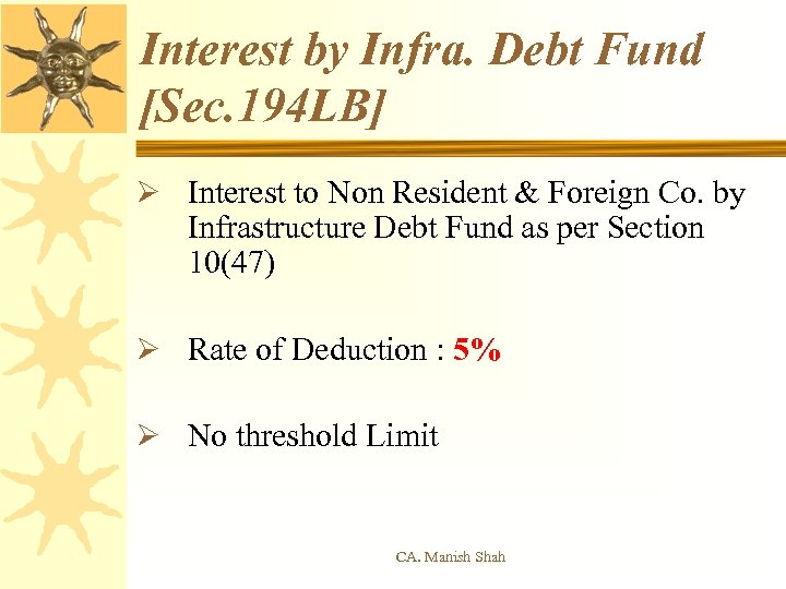 Interest by Infra. Debt Fund [Sec. 194 LB] Ø Interest to Non Resident &