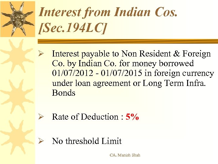 Interest from Indian Cos. [Sec. 194 LC] Ø Interest payable to Non Resident &