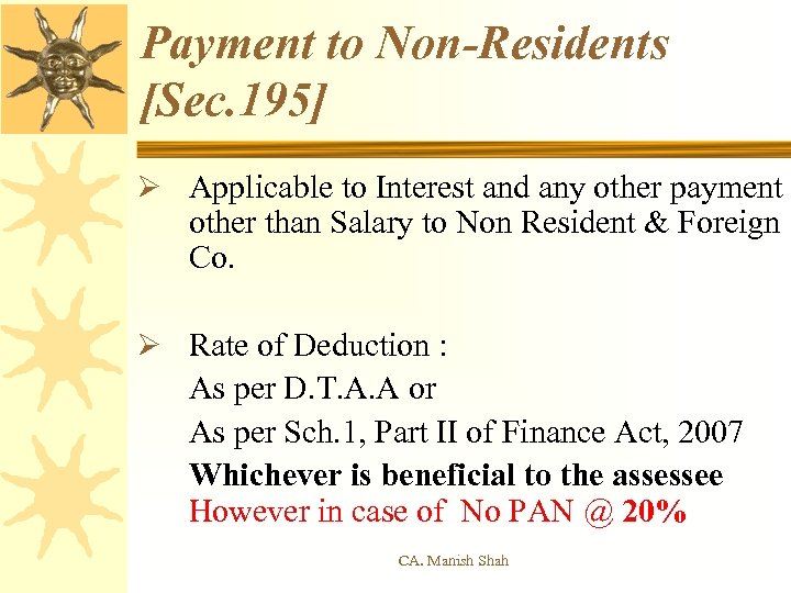 Payment to Non-Residents [Sec. 195] Ø Applicable to Interest and any other payment other