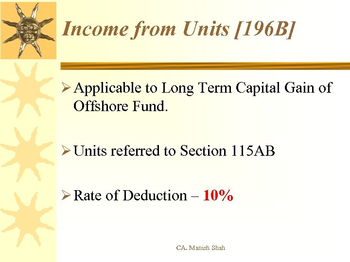 Income from Units [196 B] Ø Applicable to Long Term Capital Gain of Offshore