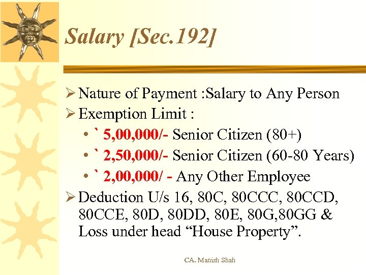 Salary [Sec. 192] Ø Nature of Payment : Salary to Any Person Ø Exemption