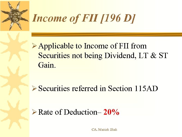 Income of FII [196 D] Ø Applicable to Income of FII from Securities not