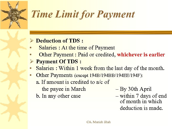 Time Limit for Payment Ø • • Deduction of TDS : Salaries : At
