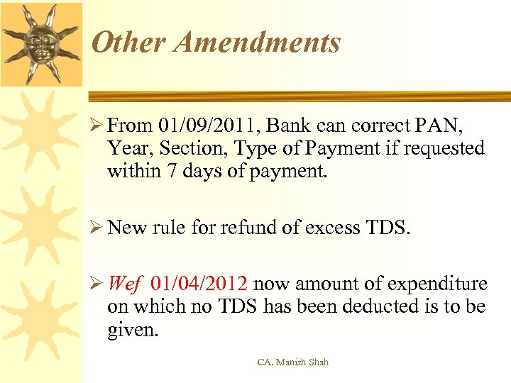 Other Amendments Ø From 01/09/2011, Bank can correct PAN, Year, Section, Type of Payment