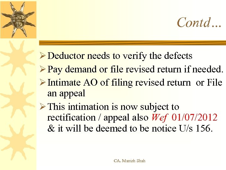 Contd… Ø Deductor needs to verify the defects Ø Pay demand or file revised