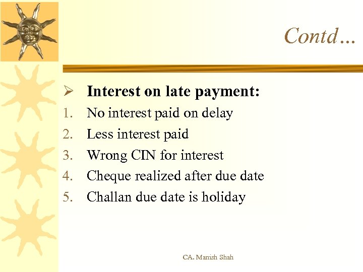 Contd… Ø Interest on late payment: 1. 2. 3. 4. 5. No interest paid