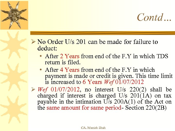Contd… Ø No Order U/s 201 can be made for failure to deduct: •