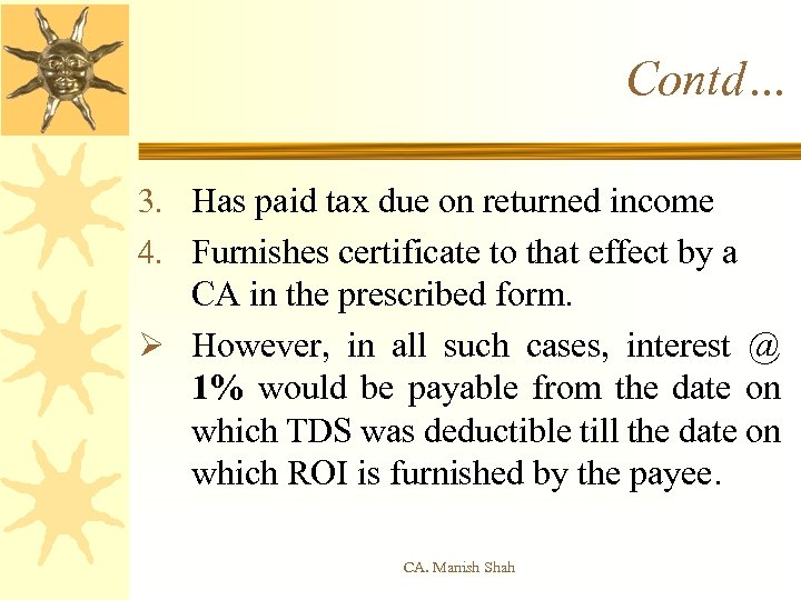 Contd… 3. Has paid tax due on returned income 4. Furnishes certificate to that