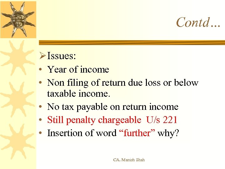 Contd… ØIssues: • Year of income • Non filing of return due loss or