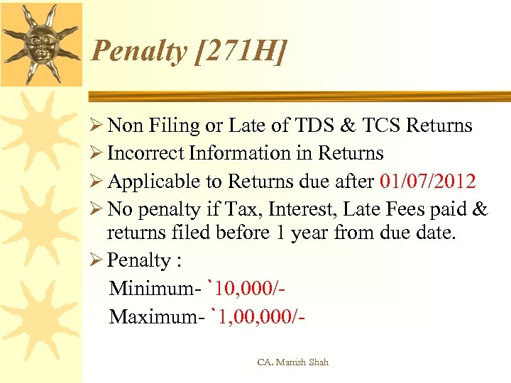 Penalty [271 H] Ø Non Filing or Late of TDS & TCS Returns Ø