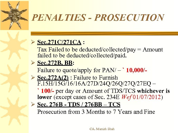PENALTIES - PROSECUTION Ø Sec. 271 C/271 CA : Tax Failed to be deducted/collected/pay