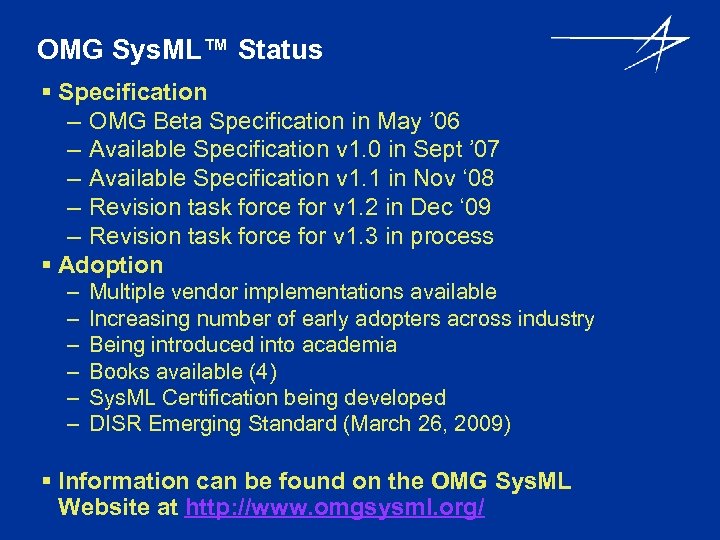 OMG Sys. ML™ Status § Specification – OMG Beta Specification in May ’ 06